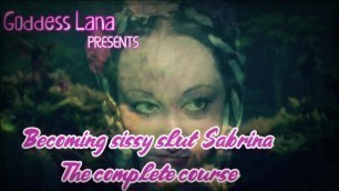 Becoming Sissy Slut Sabrina the full course
